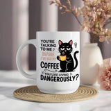You Like Living Dangerously Black Cat Mug – Funny Cat Coffee Cup, Gift for Cat Lovers