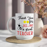 Thank You for Bee-ing a Great Teacher Mug • Teacher Gift • Funny Teacher Mug • End of Term Gift • Teacher Appreciation • Tea Coffee Mug
